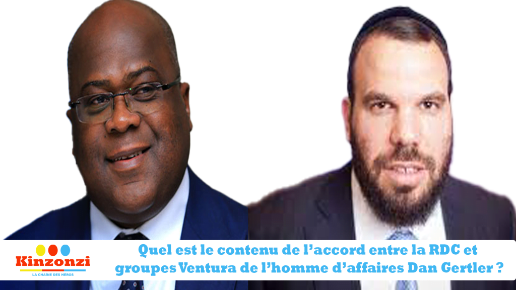 Quel est le contenu de l’accord entre la RDC et groupes Ventura de l’homme d’affaires Dan Gertler ?